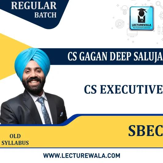 CS Executive SBEC (Old Syllabus) Regular Course By CS Gagan Deep Saluja : Online Classes