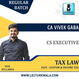 CS Executive Tax Law Last Batch Recoding  (Finance Act 2021)  (GST , Custom & Income Tax)  Regular Course : Video Lecture + Study Material By CA Vivek Gaba (For Dec. 2022 / June 2023)