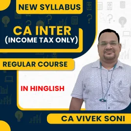 CA Vivek Soni Taxation (Income Tax Only ) Regular Classes For CA Inter Online Classes CA Vivek Soni Taxation (Income Tax Only ) Regular Classes For CA Inter Online Classes