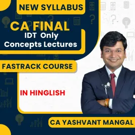 CA Yashvant Mangal IDT Only Concepts Lectures - Fasttrack Batch For CA Final