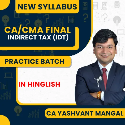 CA Yashvant Mangal Indirect Tax Practice Batch For CA/CMA Final