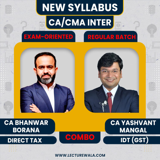 CA Bhanwar Borana Direct Tax Exam Oriented Fastrack Batch & CA Yashvant Mangal IDT (GST) Regular Batch For CA/CMA Inter