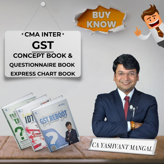 CMA Inter GST ALL Books Set - Concept Book + GST Reboot Questionnaire Book + GST Express Chart Book By CA Yashvant Mangal CMA Inter GST ALL Books Set - Concept Book + GST Reboot Questionnaire Book + GST Express Chart Book By CA Yashvant Mangal