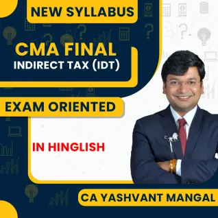 CA Yashwant Mangal Indirect Taxation Exam-Oriented Batch For CMA Final