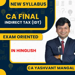 CA Yashwant Mangal Indirect Taxation Exam-Oriented Batch For CA Final