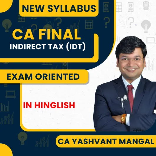 CA Yashwant Mangal Indirect Taxation Exam-Oriented Batch For CA Final CA Yashwant Mangal Indirect Taxation Exam-Oriented Batch For CA Final