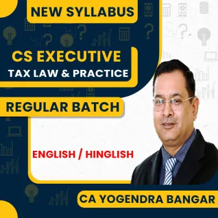 CA Yogendra Bangar Tax Law & Practice Regular Online Classes For CS Executive : Online Classes.