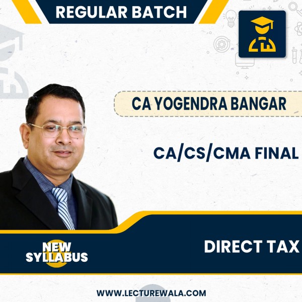  CA/CS/CMA Final New syllabus Direct Tax Law In (Hinglish) Regular Course By CA Yogendra Bangar: Pendrive / Online Classes.