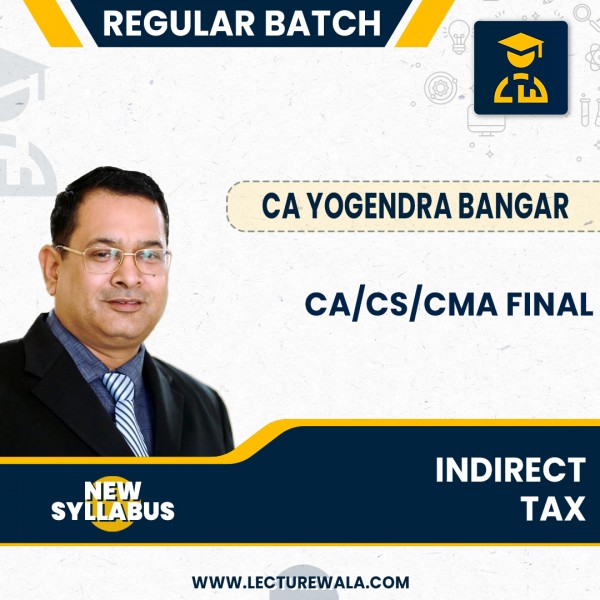CA/CA/CMA Final New Syllabus Indirect Tax Law Regular Course (In Hinglish) By CA Yogendra Bangar: Pendrive / Online Classes.