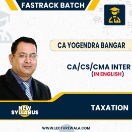 CA/CS/CMA Inter New Syllabus Taxation (Fasttrack batch in English) By CA Yogendra Bangar: Pendrive / Online Classes.
