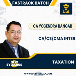 CA/CS/CMA Inter New Syllabus Taxation (Fasttrack batch in Hinglish) By CA Yogendra Bangar: Pendrive / Online Classes.