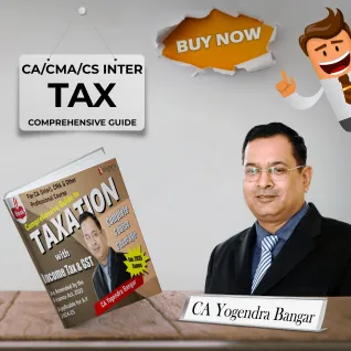 CA Yogendra Bangar Taxation Comprehensive Guide For CA/CMA Inter : Online Study Material CA Yogendra Bangar Taxation Comprehensive Guide For CA/CMA Inter : Online Study Material