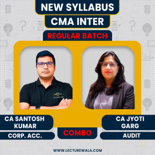 CMA Inter New Syllabus Corporate Accounting & Auditing Regular Combo Classes By CA/CMA Santosh Kumar & CA Jyoti Garg