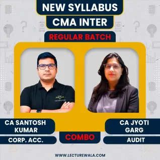 CMA Inter New Syllabus Corporate Accounting & Auditing Regular Combo Classes By CA/CMA Santosh Kumar & CA Jyoti Garg
