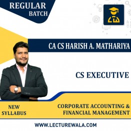 CS EXECUTIVE CORPORATE ACCOUNTING AND FINANCIAL MANAGEMENT - NEW SYLLABUS BY CA CS HARISH A. MATHARIYA ; ONLINE CLASSES