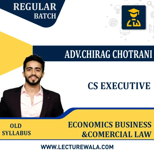 CS Executive old Syllabus Economic, Business and Commercial Laws Regular Classes By Adv. Chirag Chotrani: Online Classes  CS Executive old Syllabus Economic, Business and Commercial Laws Regular Classes By Adv. Chirag Chotrani: Online Classes