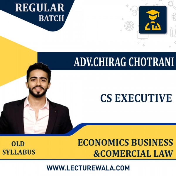 CS Executive old Syllabus Economic, Business and Commercial Laws Regular Classes By Adv. Chirag Chotrani: Online Classes 