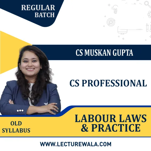 CS Professional Old Syllabus Labour Laws & Practice Regular Classes By CS Muskan Gupta : Online Classes CS Professional Old Syllabus Labour Laws & Practice Regular Classes By CS Muskan Gupta : Online Classes