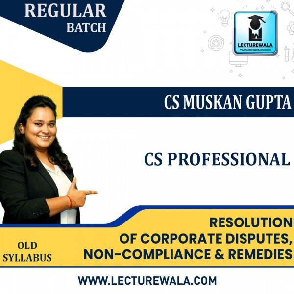 CS Professional Old Syllabus Resolution Of Corporate Disputes, Non-Compliance & Remedies Regular Classes By CS Muskan Gupta : Online Classes