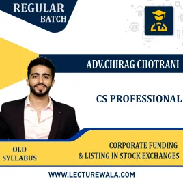 CS Professional Old Syllabus Corporate Funding &amp; Listings in Stock Exchanges Regular Classes By Adv Chirag Chotrani : Online Classes