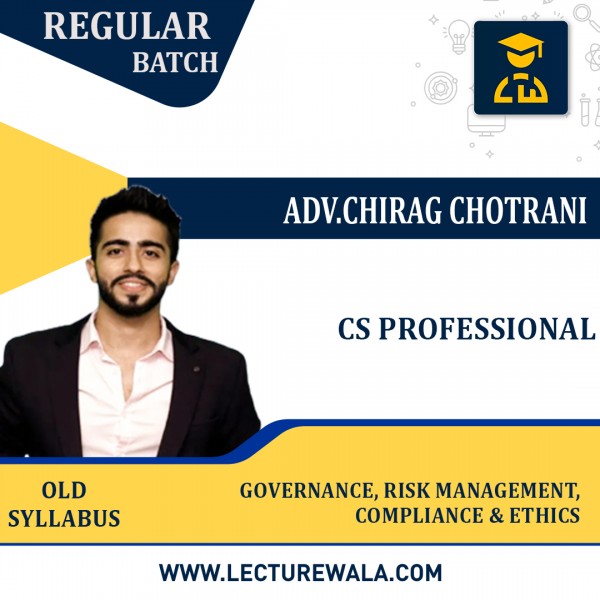CS Professional Old Syllabus Module - 1 Governance, Risk Management, Compliance & Ethics Regular Classes By Adv Chirag Chotrani : Online Classes