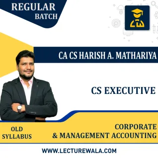 CS Executive old Syllabus Corporate & Management Account Regular Classes By CA/CS harish A. Mathariya: Online Classes  CS Executive old Syllabus Corporate & Management Account Regular Classes By CA/CS harish A. Mathariya: Online Classes
