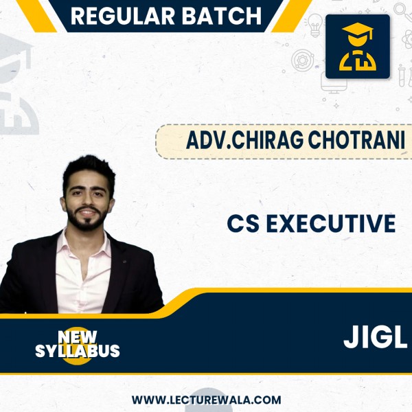 CS Executive New Syllabus JIGL Regular Batch By Adv.Chirag Chotrani : Online Classes