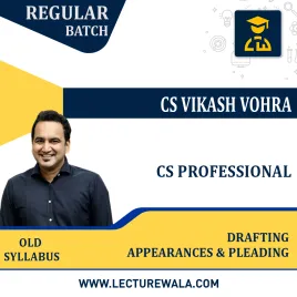 CS Professional Old Syllabus Drafting Appearances &amp; Pleading Regular Classes By CS Vikas Vohra : Online Classes