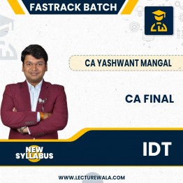 CA Final IDT Fastrack Batch New Scheme latest recording By CA Yashvant Mangal