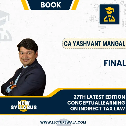 CA Final 27th Latest Edition Conceptual Learning on Indirect Tax Laws by CA Yashvant Mangal : Online Study Material