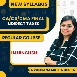 CA Yachana Mutha Bhurat Indirect Taxation 130 Hours Regular Online Classes For CA Final New Syllabus