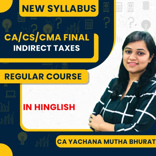 CA Yachana Mutha Bhurat Indirect Taxation 100 Hours Regular Online Classes For CA Final New Syllabus