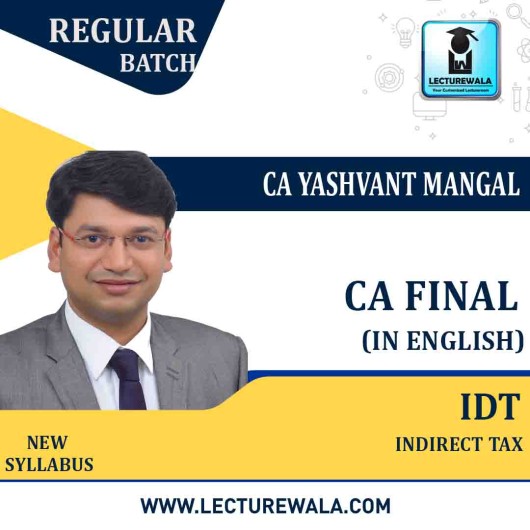 CA Final IDT Regular Course (Only English) New and New Syllabus : Video Lecture + Study Material By CA Yashvant Mangal (For Nov 2022 & May 2023 )