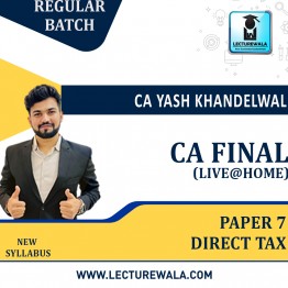 CA Final Paper 7 Direct Tax New Syllabus regular Batch : Video Lecture + Study Material By  CA Yash Khandelwal  (For  May 23 and Onwards)
