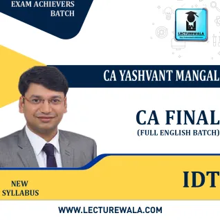 CA Final – IDT – Exam Achievers Batch (Specially For South Indian Students) – Full English Batch : Video Lecture + Study Material By CA Yashvant Mangal ( For May 23 & Nov. 23) CA Final – IDT – Exam Achievers Batch (Specially For South Indian Students) – Full English Batch : Video Lecture + Study Material By CA Yashvant Mangal ( For May 23 & Nov. 23)