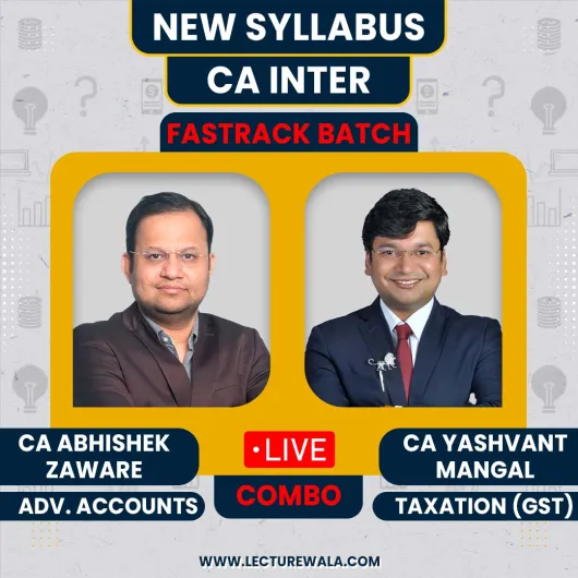 CA Abhishek Zaware Advance Accounts & CA. Yashvant Mangal Taxation [GST] Live @ Home Fastrack Online Combo Classes For CA Inter