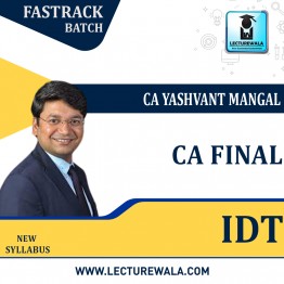 CA Final IDT FastTrack (Amended Recording) – Pre-Book New Syllabus : Video Lecture + Study Material By CA Yashvant Mangal ( May / Nov 2023)