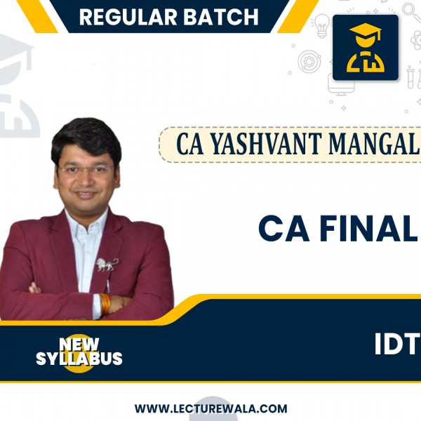 CA/CMA Final IDT  Course New Scheme latest recording In-Depth Regular Batch By CA Yashvant Mangal : Pen Drive / Online Classes.
