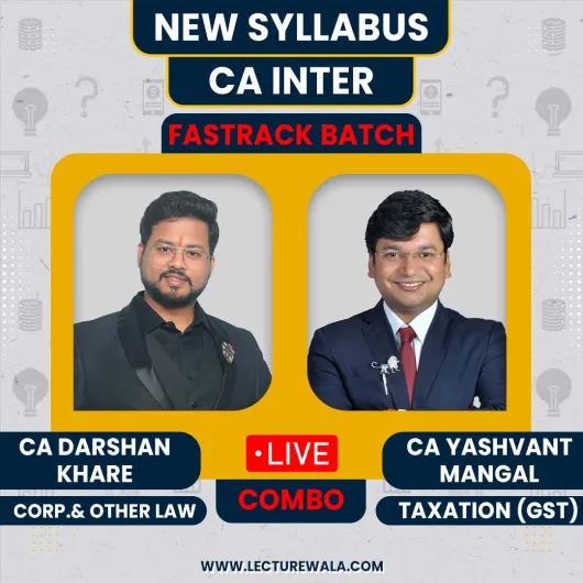 CA Darshan Khare Corporate & Other Law & CA. Yashvant Mangal Taxation [GST] Live @ Home Fastrack Online Combo Classes For CA Inter