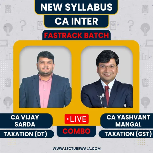 CA. Yashvant Mangal & CA Vijay Sarda Taxation Live @ Home Fastrack Online Combo Classes For CA Inter