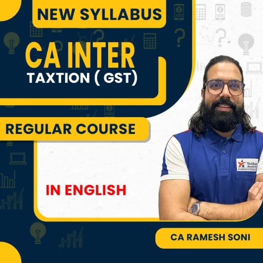 CA inter New syllabus Taxtion (GST) CA Ramesh Soni Regular Course In English By Yeashas Academy : Online Classes
