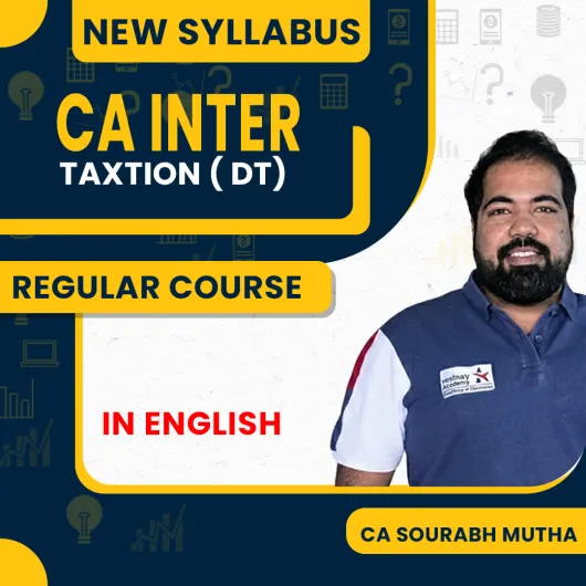 CA inter New syllabus Taxtion ( DT ) CA Sourabh Mutha Regular Course In English By Yeashas Academy : Online Classes