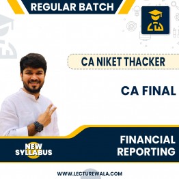 CA Final Financial Reporting (New Scheme) Regular Batch  By CA Niket Thacker : Online Classes