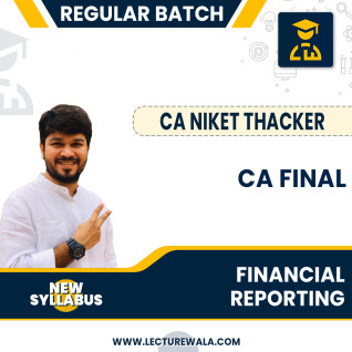 CA Final Financial Reporting (New Scheme) Regular Batch By CA Niket Thacker : Online Classes CA Final Financial Reporting (New Scheme) Regular Batch By CA Niket Thacker : Online Classes