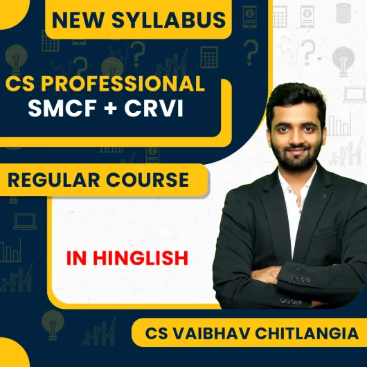 CS Vaibhav Chitlangia CRVI & SMC Regular Combo Classes For CS Professional Online Classes