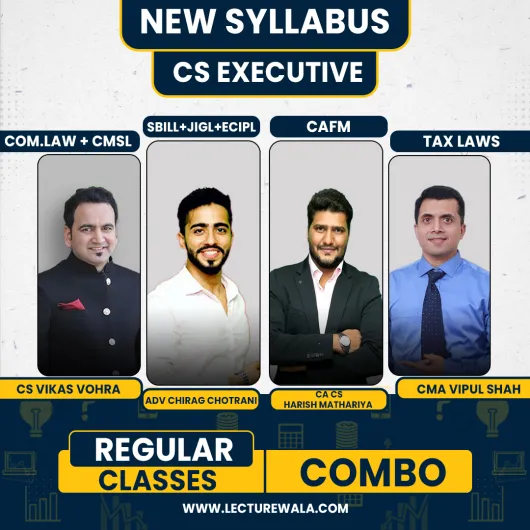 CS Vikas Vohra Company Law + CMSL Adv Chirag Chotrani SBILL+JIGL+ECIPL CA CS Harish Mathariya CAFM & CMA Vipul Shah Tax Laws Regular Classes For CS Executive Online Classes 