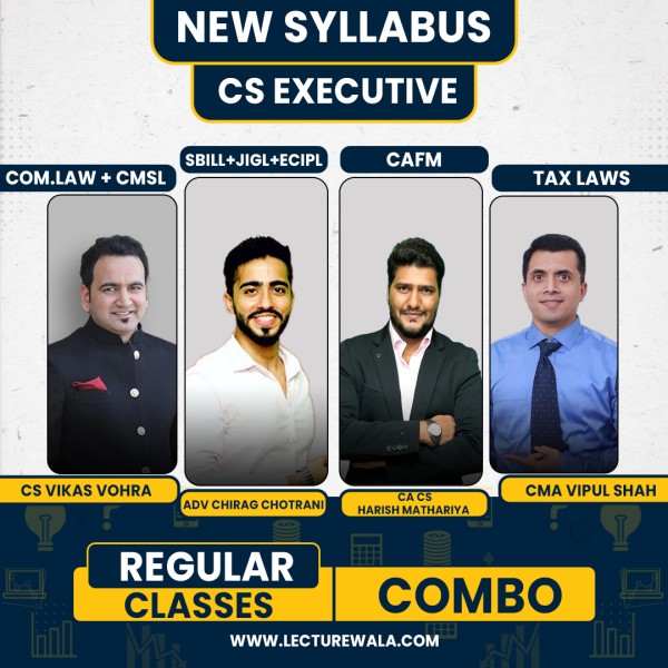 CS Vikas Vohra Company Law + CMSL Adv Chirag Chotrani SBILL+JIGL+ECIPL CA CS Harish Mathariya CAFM & CMA Vipul Shah Tax Laws Regular Classes For CS Executive Online Classes  