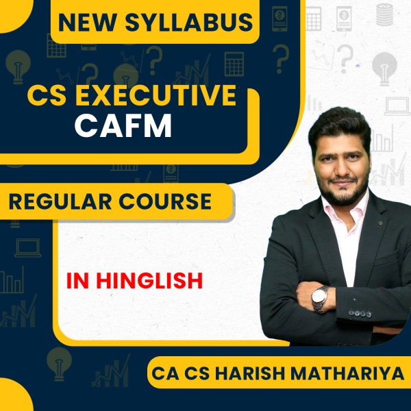 CA CS harish A. Mathariya Corporate Accounting & Financial Management (CAFM) Regular Classes For CS Executive Online Classes