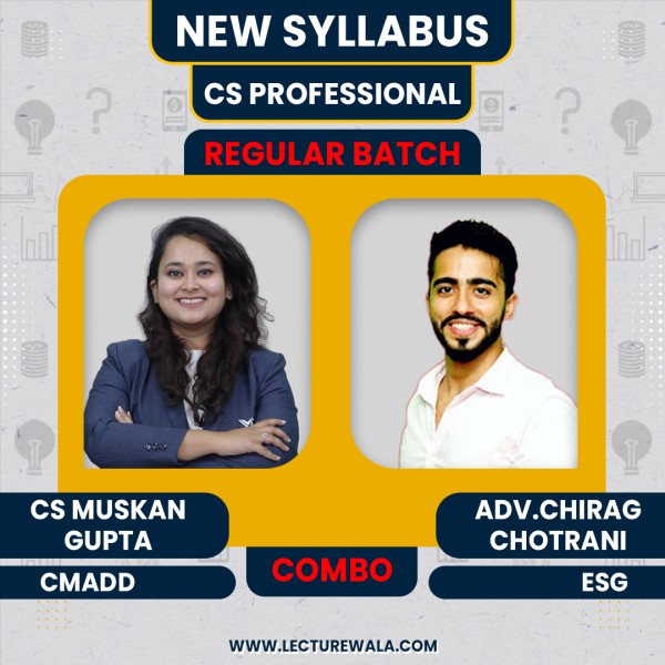 CS Muskan Gupta CMADD & CS Adv.chirag Chotrani ESG Regular Combo Classes For CS Professional Online Classes