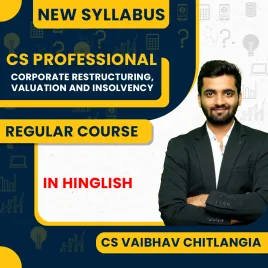 CS Vaibhav Chitlangia Corporate Restructuring, Valuation and Insolvency Regular Classes For CS Professional Online Classes CS Vaibhav Chitlangia Corporate Restructuring, Valuation and Insolvency Regular Classes For CS Professional Online Classes